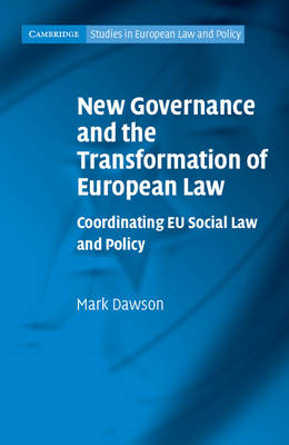 Cambridge Studies in European Law and Policy: New Governance and the Transformation of European Law: Coordinating EU Social Law and Policy