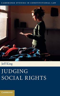 Cambridge Studies in Constitutional Law: Series Number 3: Judging Social Rights