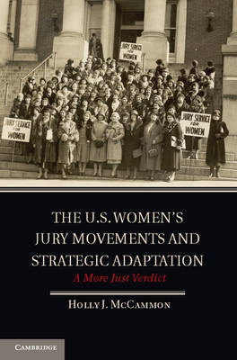 Cambridge Studies in Contentious Politics: The U.S. Women's Jury Movements and Strategic Adaptation: A More Just Verdict