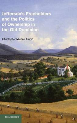 Cambridge Studies on the American South: Jefferson's Freeholders and the Politics of Ownership in the Old Dominion
