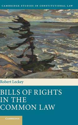 Cambridge Studies in Constitutional Law: Series Number 13: Bills of Rights in the Common Law