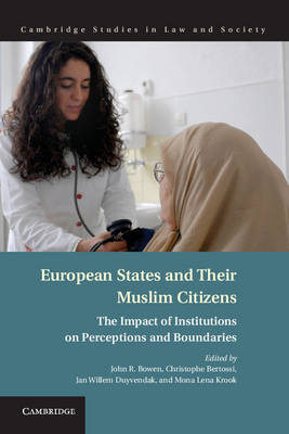 Cambridge Studies in Law and Society: European States and their Muslim Citizens: The Impact of Institutions on Perceptions and Boundaries
