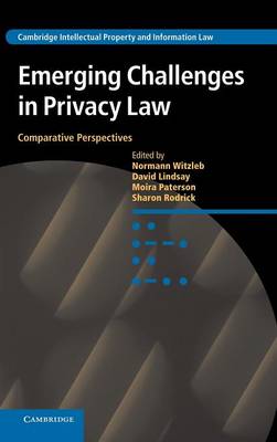 Cambridge Intellectual Property and Information Law: Series Number 23: Emerging Challenges in Privacy Law: Comparative Perspectives
