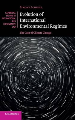 Cambridge Studies in International and Comparative Law: Series Number 108: Evolution of International Environmental Regimes: The Case of Climate Change