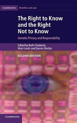 Cambridge Bioethics and Law: The Right to Know and the Right Not to Know: Genetic Privacy and Responsibility