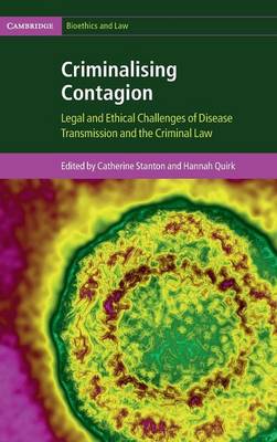 Cambridge Bioethics and Law: Criminalising Contagion: Legal and Ethical Challenges of Disease Transmission and the Criminal Law