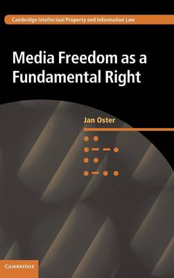 Cambridge Intellectual Property and Information Law: Series Number 30: Media Freedom as a Fundamental Right