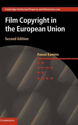 Cambridge Intellectual Property and Information Law: Series Number 33: Film Copyright in the European Union