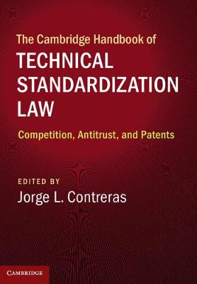 The Cambridge Handbook of Technical Standardization Law: Competition, Antitrust, and Patents