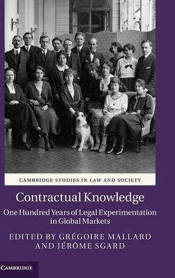 Cambridge Studies in Law and Society: Contractual Knowledge: One Hundred Years of Legal Experimentation in Global Markets