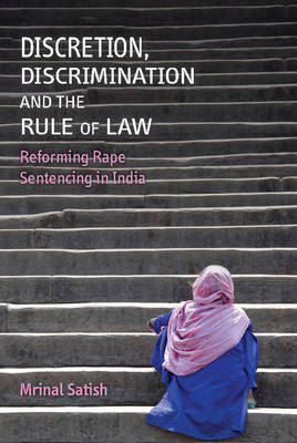 Discretion, Discrimination and the Rule of Law: Reforming Rape Sentencing in India