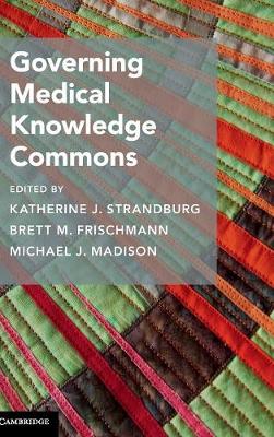 Cambridge Studies on Governing Knowledge Commons: Governing Medical Knowledge Commons