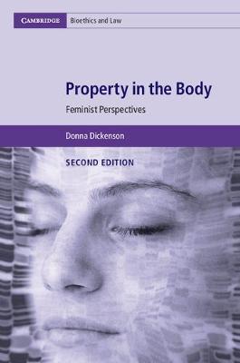 Cambridge Bioethics and Law: Series Number 39: Property in the Body: Feminist Perspectives