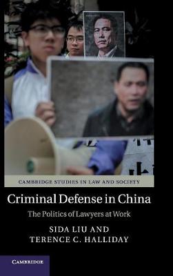Cambridge Studies in Law and Society: Criminal Defense in China: The Politics of Lawyers at Work