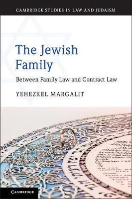 Cambridge Studies in Law and Judaism: The Jewish Family: Between Family Law and Contract Law