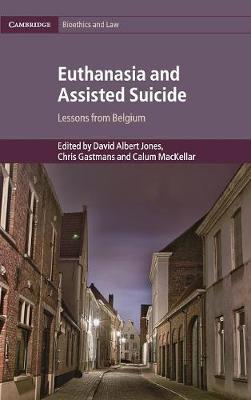 Cambridge Bioethics and Law: Series Number 42: Euthanasia and Assisted Suicide: Lessons from Belgium