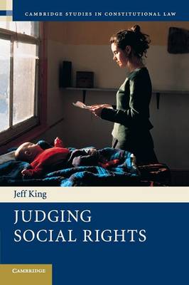 Cambridge Studies in Constitutional Law: Series Number 3: Judging Social Rights
