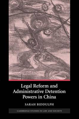 Cambridge Studies in Law and Society: Legal Reform and Administrative Detention Powers in China