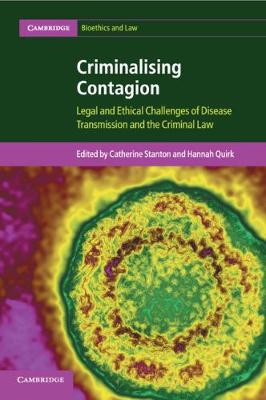 Cambridge Bioethics and Law: Criminalising Contagion: Legal and Ethical Challenges of Disease Transmission and the Criminal Law