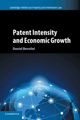 Cambridge Intellectual Property and Information Law: Series Number 38: Patent Intensity and Economic Growth