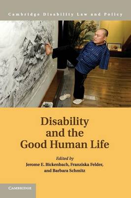 Cambridge Disability Law and Policy Series: Disability and the Good Human Life