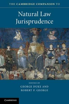 Cambridge Companions to Law: The Cambridge Companion to Natural Law Jurisprudence