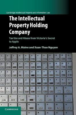 Cambridge Intellectual Property and Information Law: The Intellectual Property Holding Company: Tax Use and Abuse from Victoria's Secret to Apple