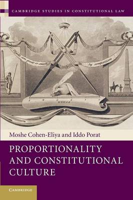 Cambridge Studies in Constitutional Law: Series Number 7: Proportionality and Constitutional Culture