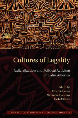 Cambridge Studies in Law and Society: Cultures of Legality: Judicialization and Political Activism in Latin America