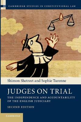 Cambridge Studies in Constitutional Law: Series Number 8: Judges on Trial: The Independence and Accountability of the English Judiciary