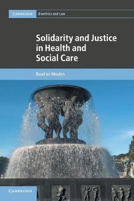 Cambridge Bioethics and Law: Series Number 41: Solidarity and Justice in Health and Social Care