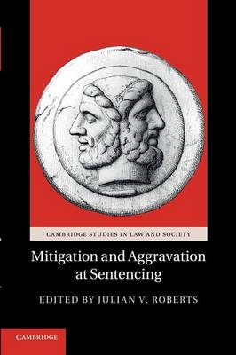 Cambridge Studies in Law and Society: Mitigation and Aggravation at Sentencing