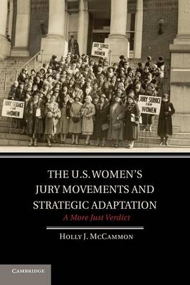 Cambridge Studies in Contentious Politics: The U.S. Women's Jury Movements and Strategic Adaptation: A More Just Verdict