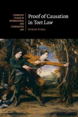 Cambridge Studies in International and Comparative Law: Series Number 120: Proof of Causation in Tort Law