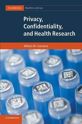 Cambridge Bioethics and Law: Series Number 20: Privacy, Confidentiality, and Health Research