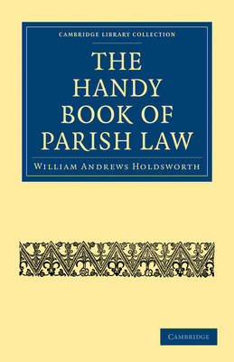 Cambridge Library Collection - British and Irish History, 19th Century: The Handy Book of Parish Law