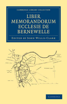 Cambridge Library Collection - Medieval History: Liber Memorandorum Ecclesie de Bernewelle