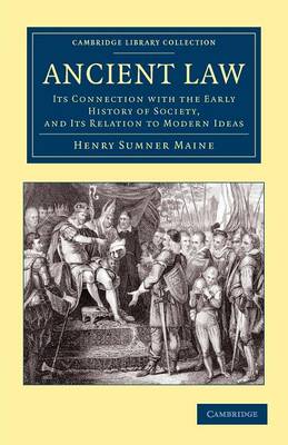 Cambridge Library Collection - Classics: Ancient Law: Its Connection with the Early History of Society, and its Relation to Modern Ideas