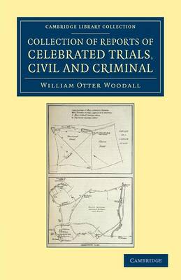 Cambridge Library Collection - British and Irish History, 19th Century: Collection of Reports of Celebrated Trials, Civil and Criminal