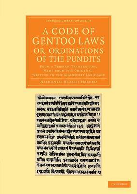 Cambridge Library Collection - Perspectives from the Royal Asiatic Society: A Code of Gentoo Laws; or, Ordinations of the Pundits: From a Persian Translation, Made from the Original, Written in the Shanscrit Language