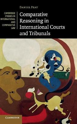 Cambridge Studies in International and Comparative Law: Series Number 145: Comparative Reasoning in International Courts and Tribunals