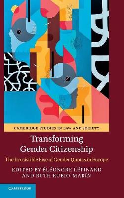 Cambridge Studies in Law and Society: Transforming Gender Citizenship: The Irresistible Rise of Gender Quotas in Europe