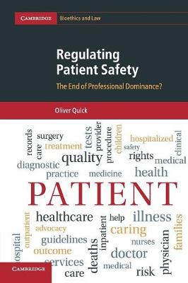 Cambridge Bioethics and Law: Series Number 35: Regulating Patient Safety: The End of Professional Dominance?