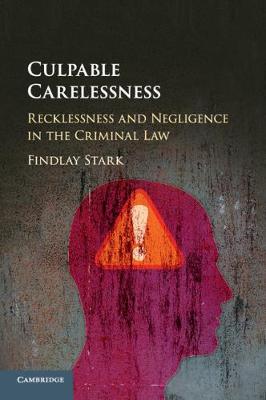 Culpable Carelessness: Recklessness and Negligence in the Criminal Law