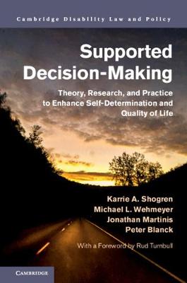 Cambridge Disability Law and Policy Series: Supported Decision-Making: Theory, Research, and Practice to Enhance Self-Determination and Quality of Life