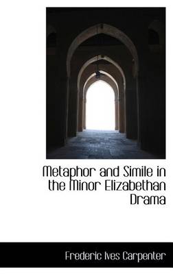 Metaphor and Simile in the Minor Elizabethan Drama