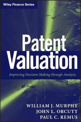 Patent Valuation: Improving Decision Making through Analysis