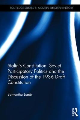 Stalin's Constitution (Open Access): Soviet Participatory Politics and the Discussion of the 1936 Draft Constitution