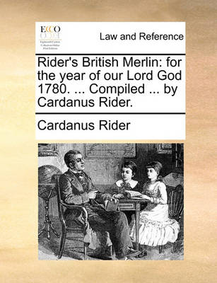 Rider's British Merlin: For the Year of Our Lord God 1780. ... Compiled ... by Cardanus Rider.