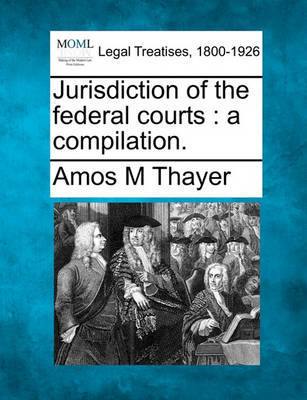 Jurisdiction of the Federal Courts: A Compilation.